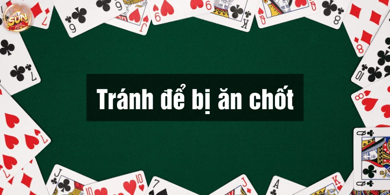 1 trong các mẹo chơi phỏm online hiệu quả là đừng để bị ăn chốt