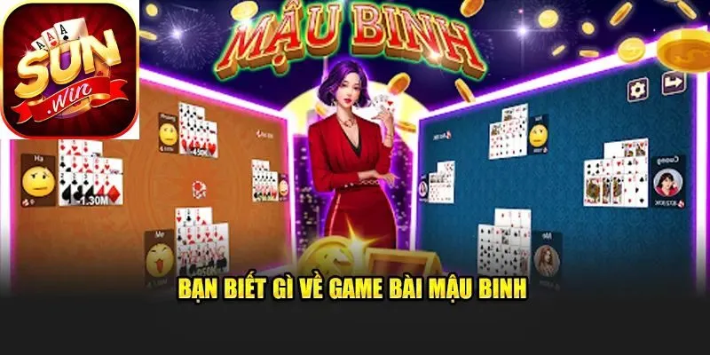 Bạn đã biết gì về Game Bài Mậu Binh