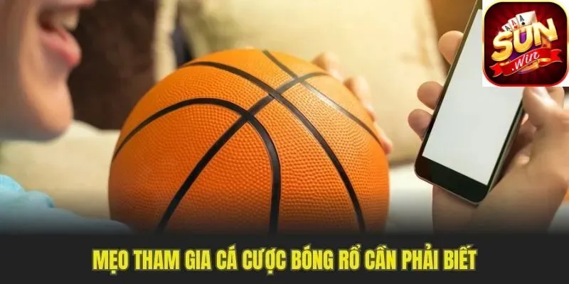 Mẹo khi tham gia cá cược bóng rổ từ cao thủ