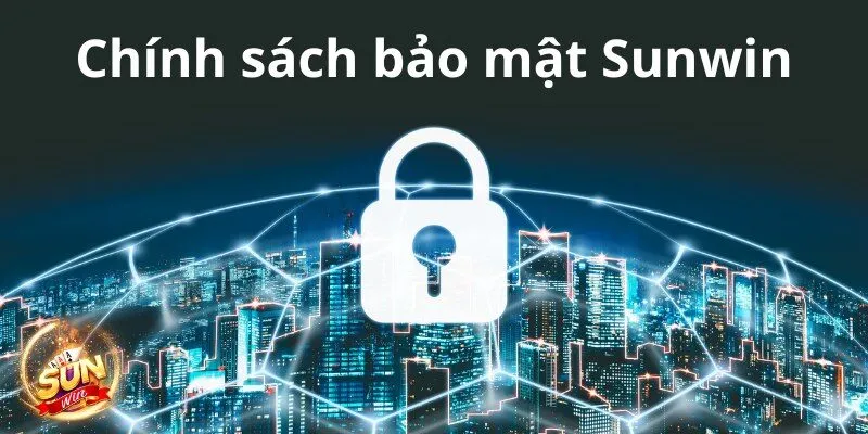 Giới thiệu Chính sách bảo mật Sunwin