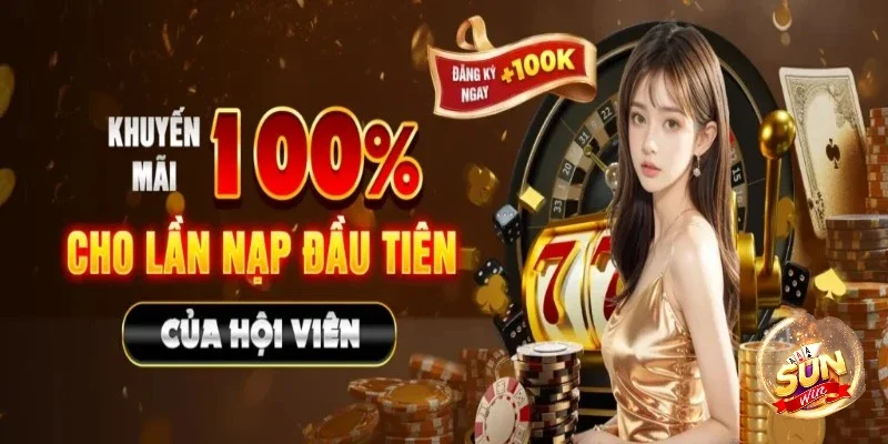 Thưởng nạp đầu tại Khuyến mãi Sunwin là cơ hội để bạn gấp đôi vốn